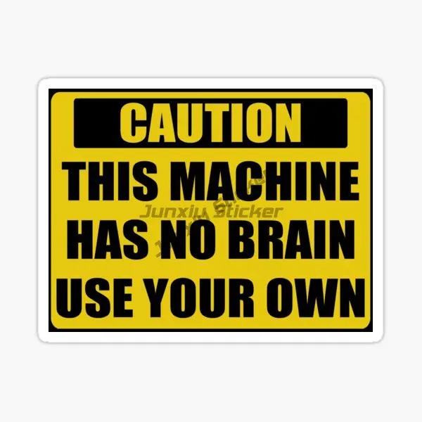 WARNING THIS MACHINE HAS NO BRAIN Decal PVC Car Stickers JDM Vinyl Autohesion Waterproof Trunk Waterproof Car Wrap Auto Parts