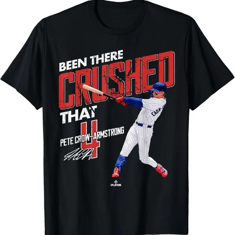 Been There Crushed That Pete Crow Armstrong Chicago MLBPA T Shirt