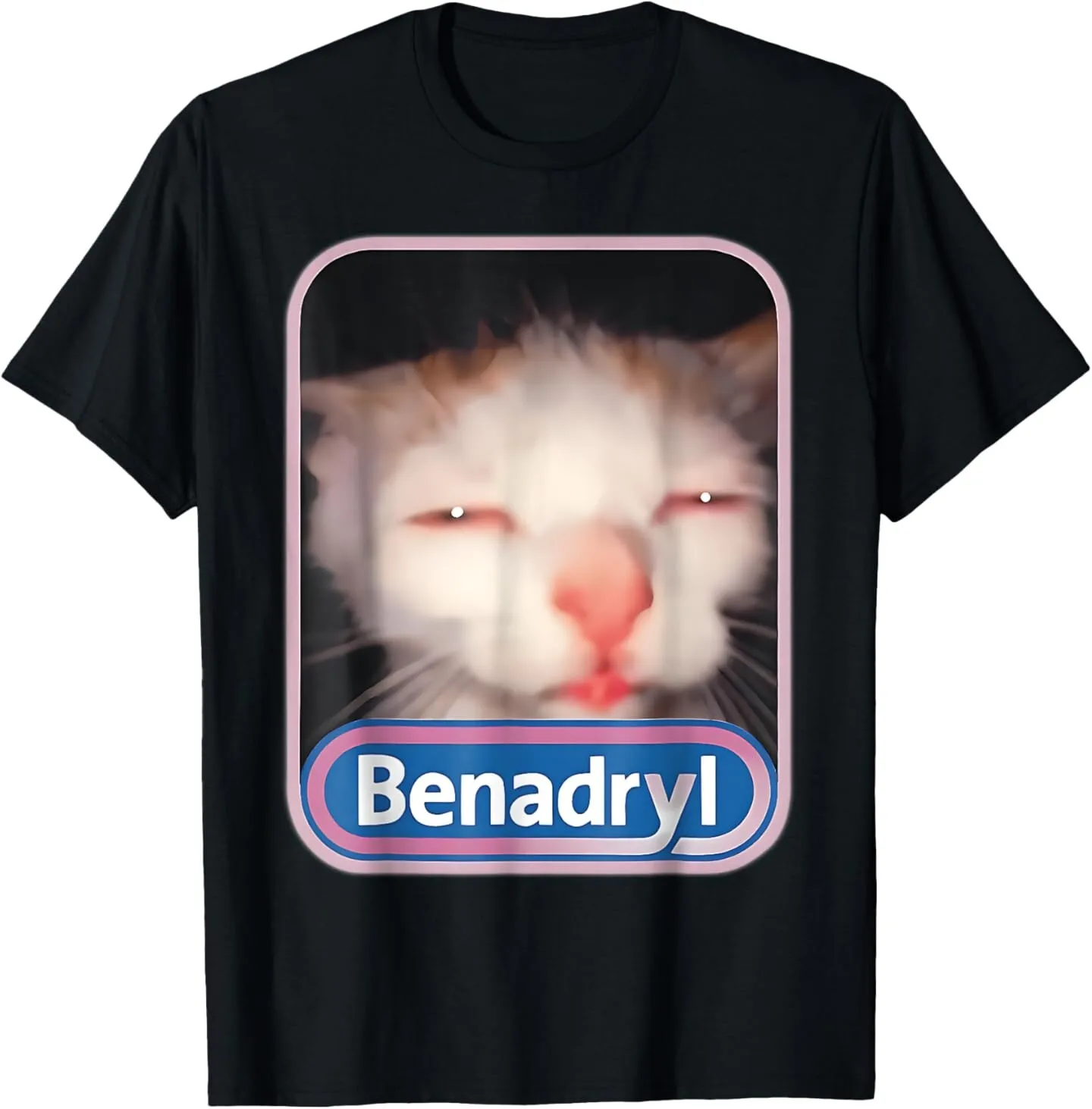 

Funny Benadryl Cat Weird Adult Humor Meme Women Men T-Shirt