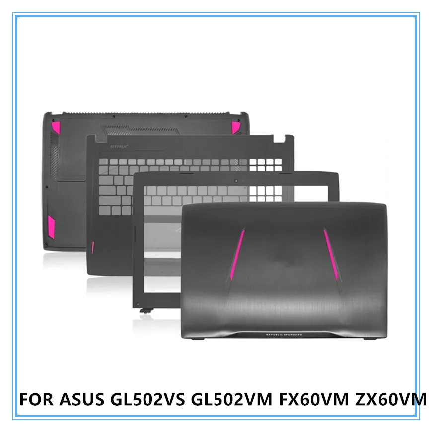 For ASUS GL502VS GL502VM FX60VM ZX60VM Laptop LCD Top Lid Back Cover/Front Bezel/Palmrest/Bottom Cover