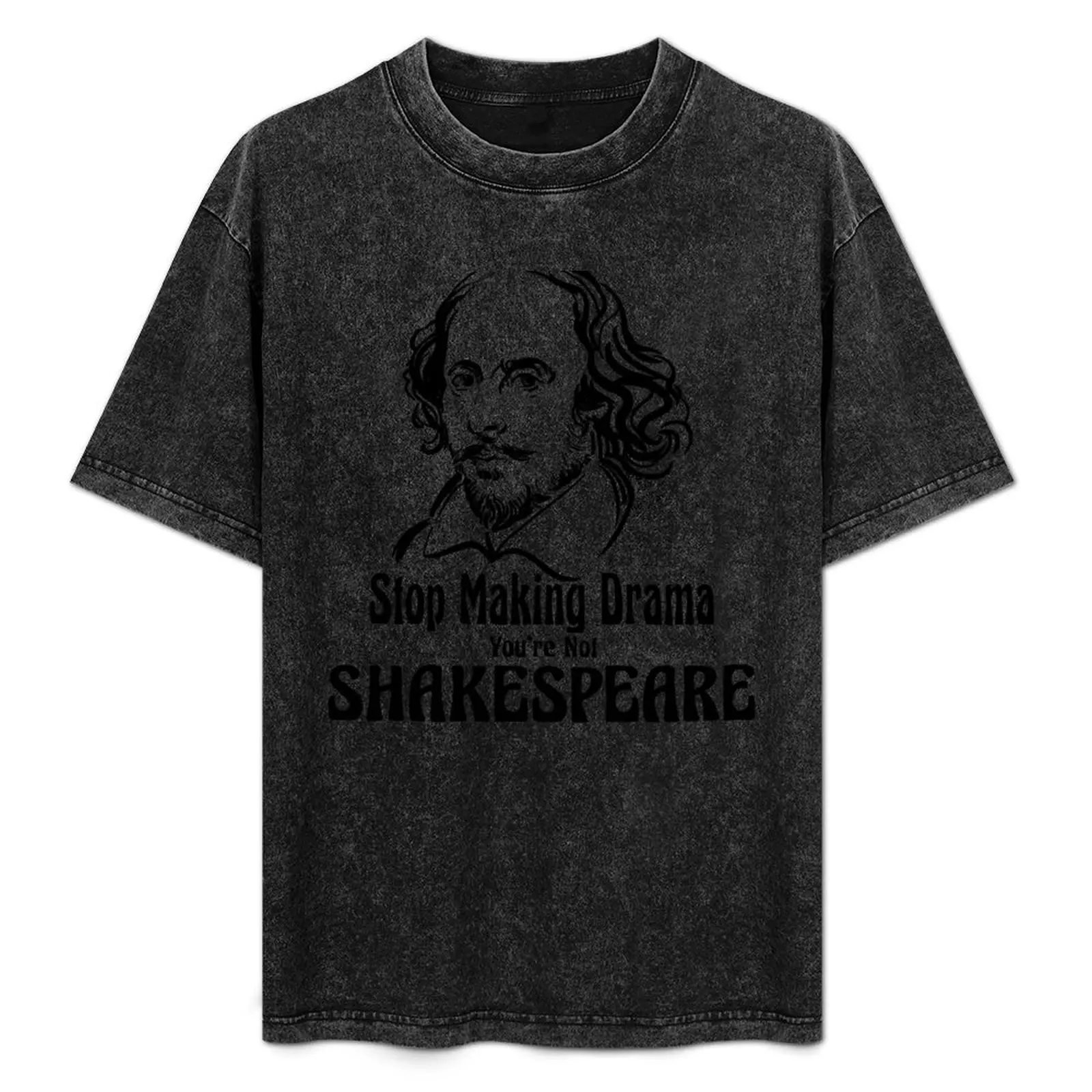 Funny William Shakespeare Stop Making Drama Theater Plays Quotes Poems Biography Fans T-Shirt oversized t shirts for men graphic