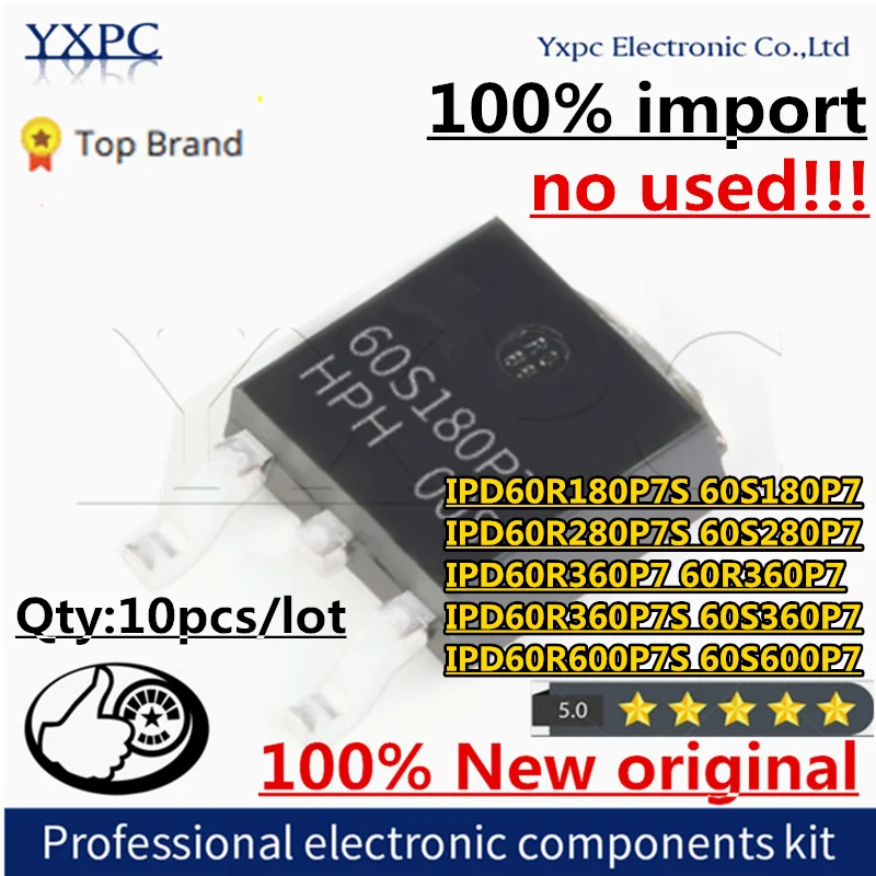 

100% New Original IPD60R180P7S IPD60R280P7S IPD60R360P7S IPD60R600P7S IPD60R360P7 60S180P7 60S280P7 60S360P7 60S600P7 60R360P7