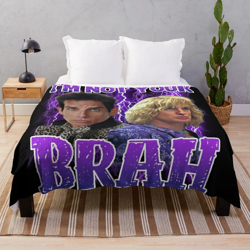 I'm not your brah (Zoolander) Throw Blanket Designers For Decorative Sofa Hairy Blankets