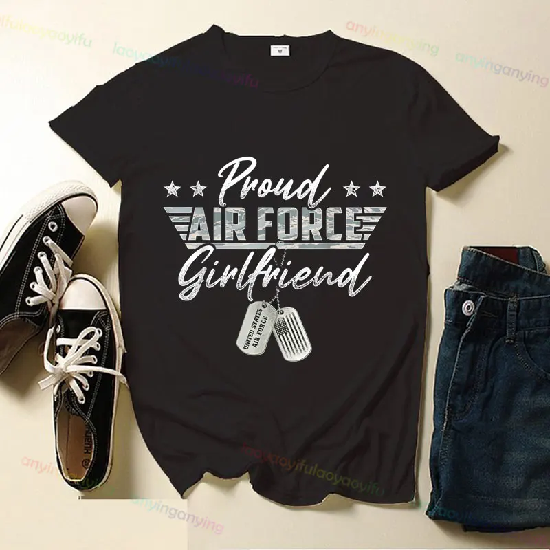 Proud Air Force Girlfriend Military US Air Force Family Graphic T-shirt  Pure Cotton Casual Short-sleeved Slogan T-shirts