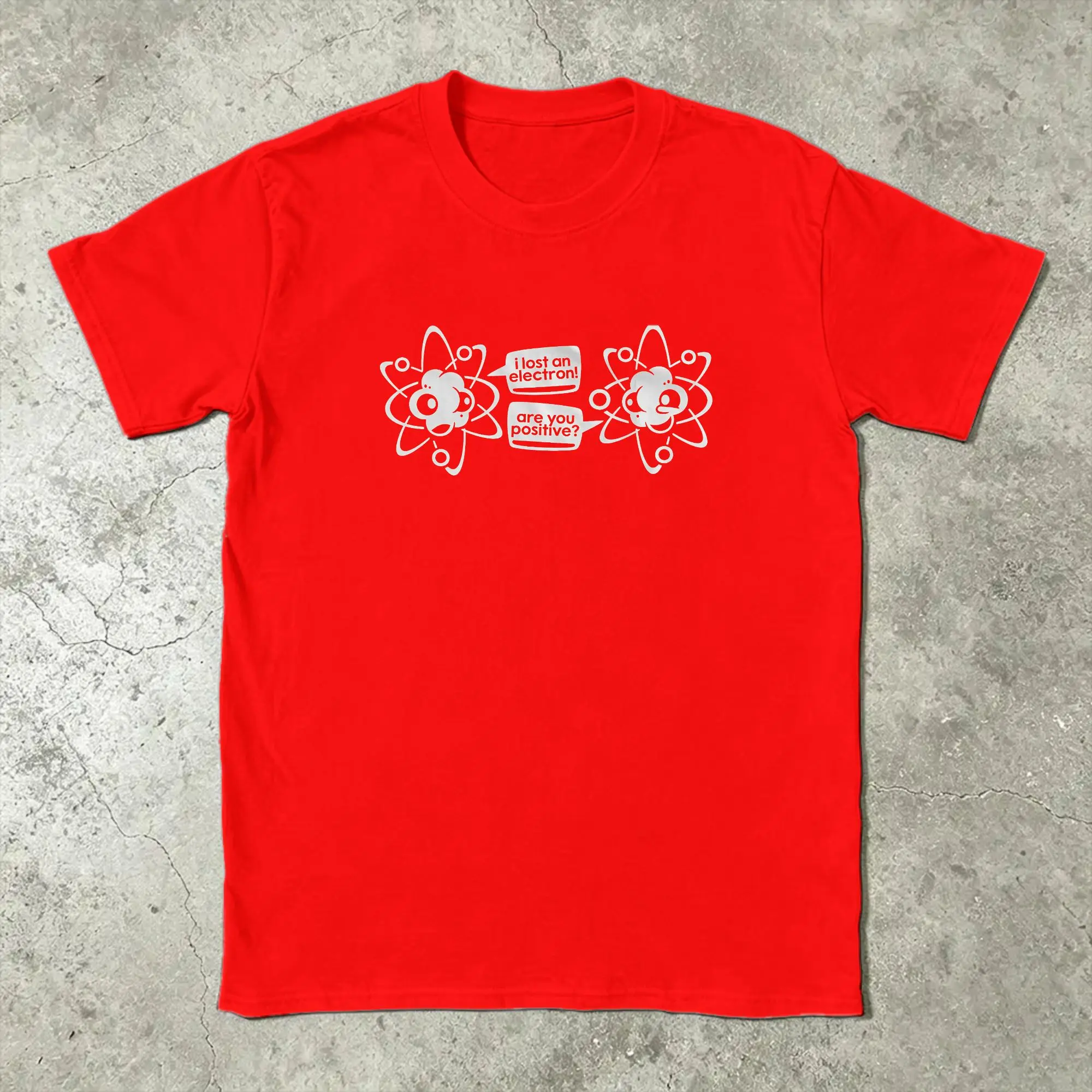 I Lost An Electron. Are You Positive Chemistry Joke T Shirt Summer Science Graphic Physics Lovers Harajuku Street Style Tops