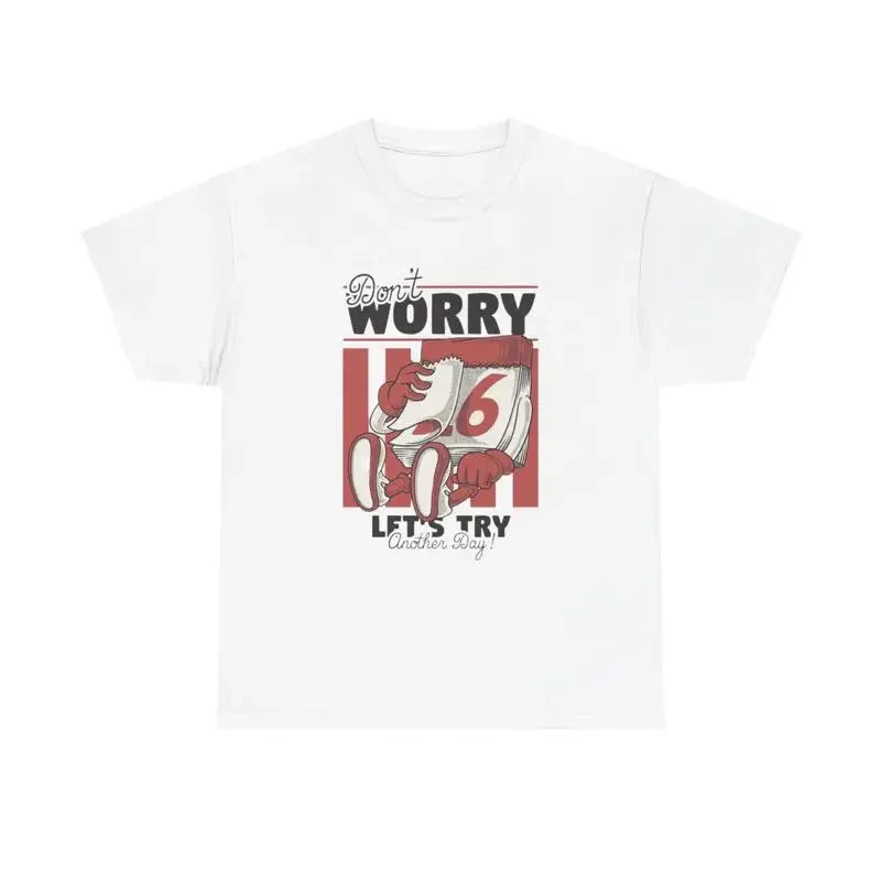 Don'T Worry Lets Try Another Day T Shirt Heavy Cotton