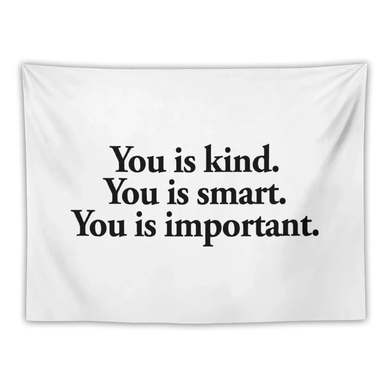 you is kind you is smart you is important Tapestry Wall Tapestries Outdoor Decor Tapestry