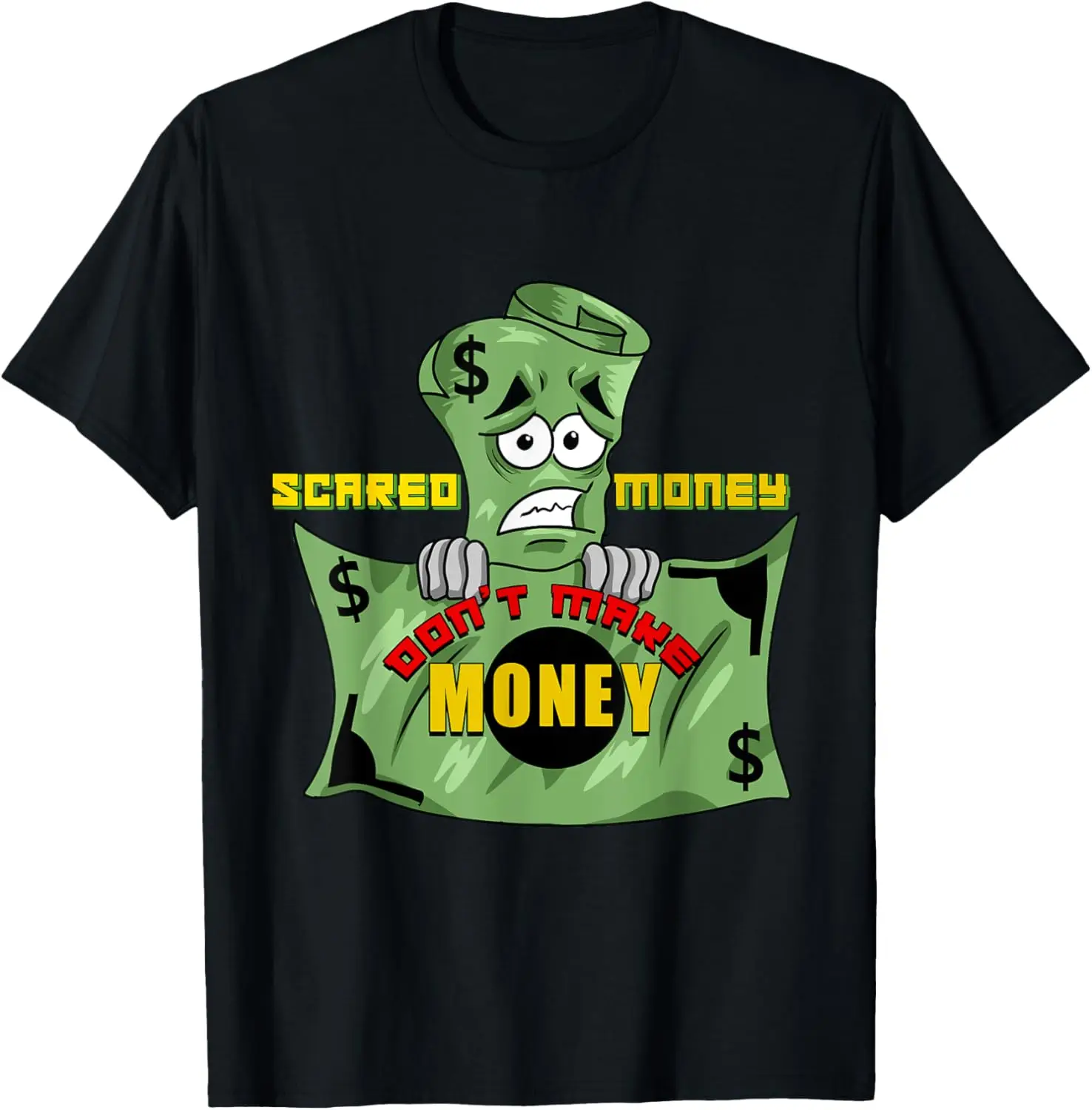 Scared Money Dont Make Money T-Shirt