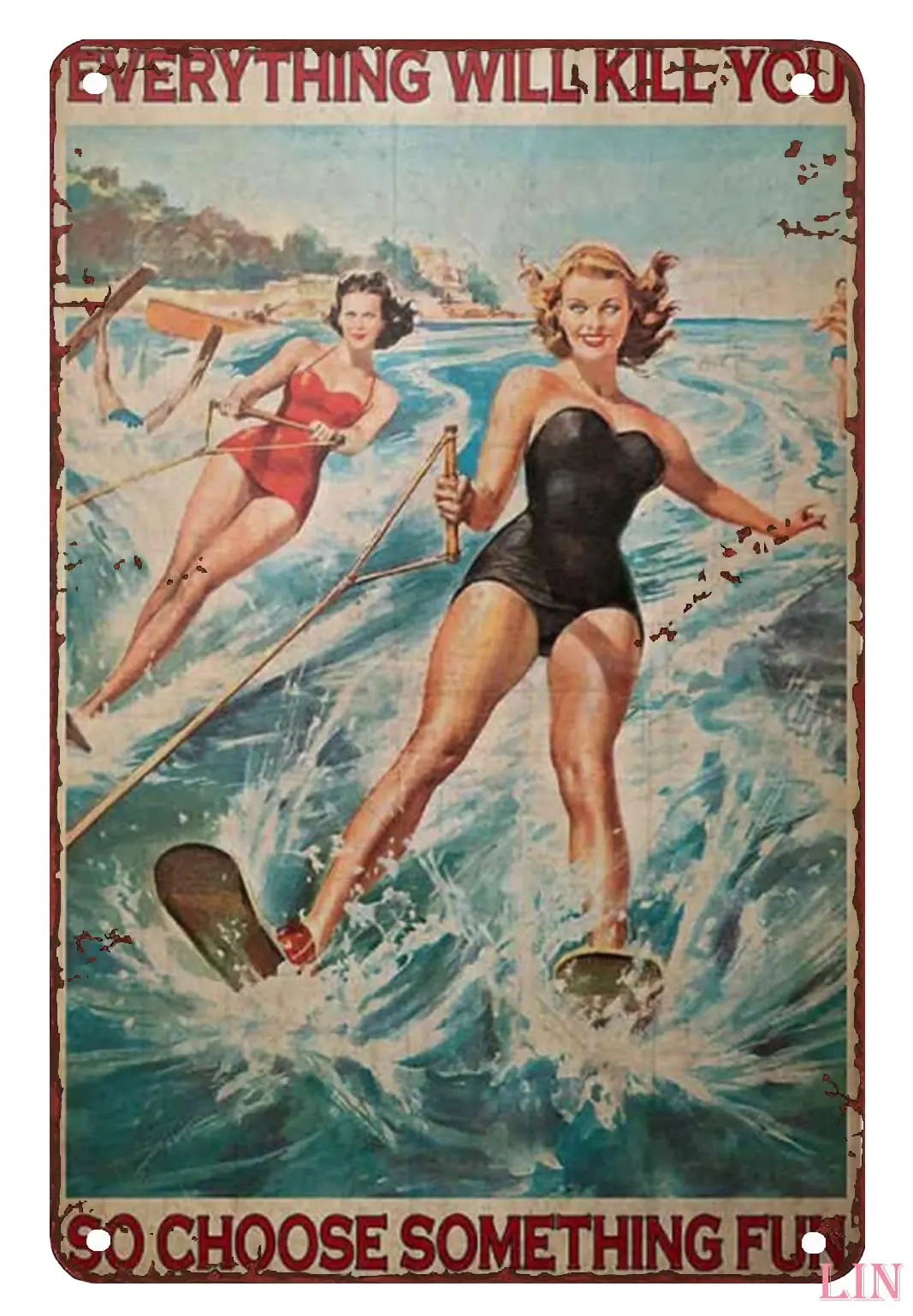 Rustic Metal Decor Water Skiing Everything Will Kill You So Choose Something Fun Water Ski Girl Metal Sign Vintage Home Decor Ru