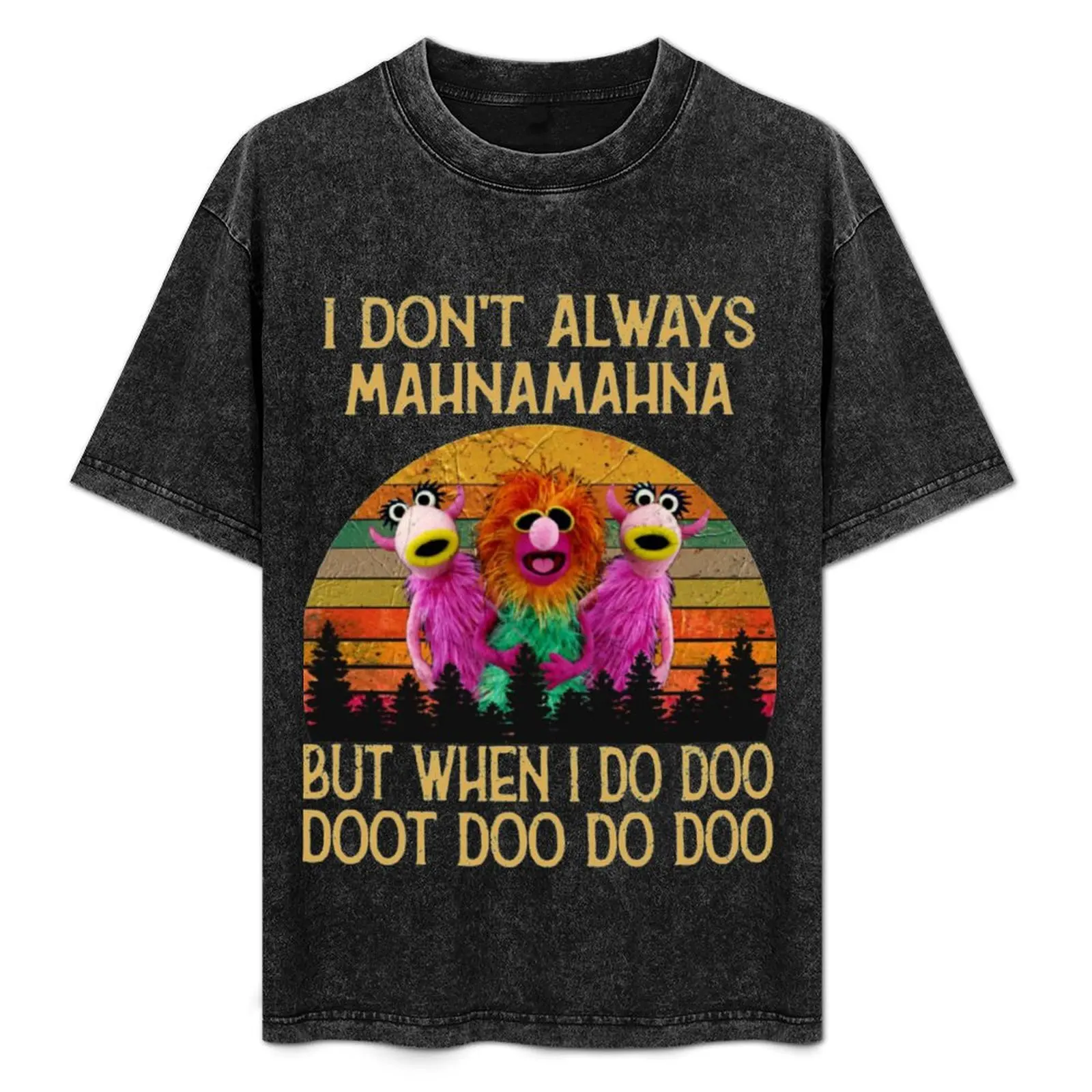 I Dont Always Mahna Mahna T-ShirtI Don't Always Mahna T-Shirt blacks sports fans boys animal print t shirts for men cotton