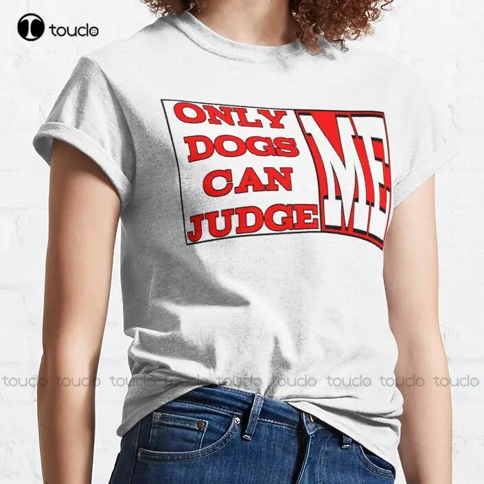 Only Dogs Can Judge Me Only Dogs Can Judge Me Trending T-Shirt Summer Shirts Funny Art Streetwear Cartoon Tee Xs-5Xl Unisex New