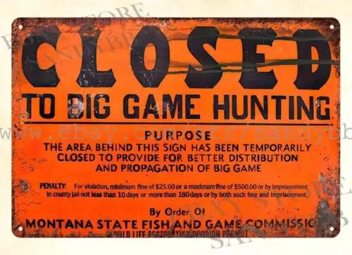 closed to big game hunting Montana State Fish Game metal tin sign wall bedroom