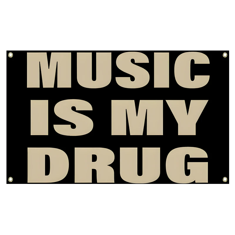 MUSIC IS MY DRUG Funny Flag Dormitory Family Wall Banner 3x5fts 2x3fts Outdoor Activities Atmosphere Tapestry Decor