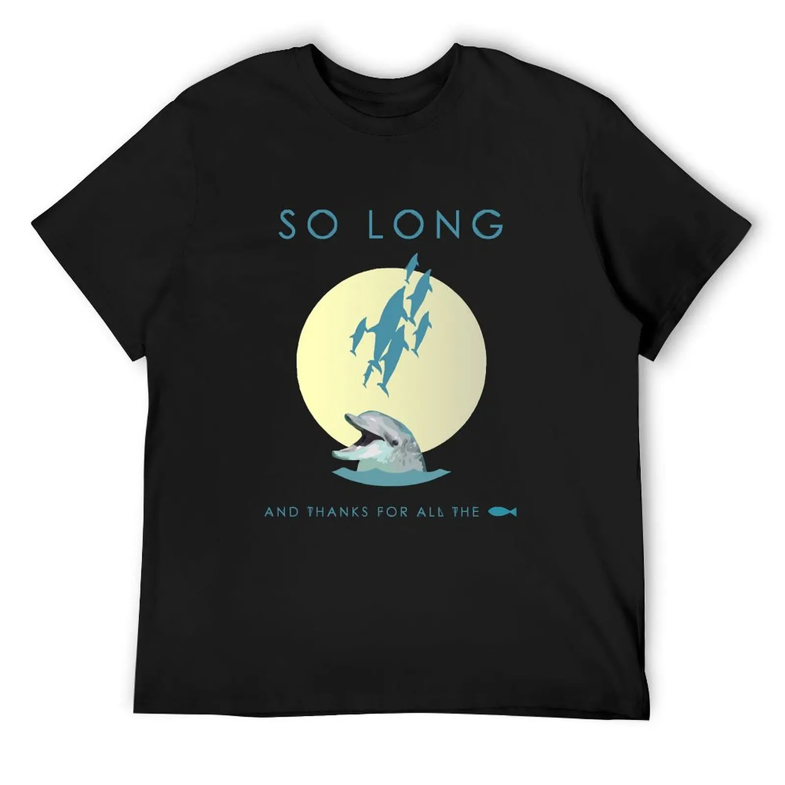 So Long And Thanks For All The Fish T-Shirt sports fans kawaii clothes black t shirts for men