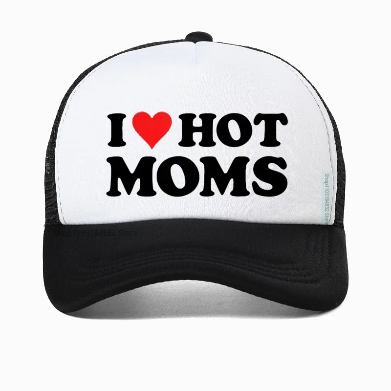 

Funny I LOVE HOT MOMS Baseball Cap hippie goth crop Golf hats fashion Summer men Mesh Breathable Snapback hats Casquette