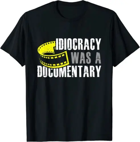 NEW LIMITED Idiocracy Was A Documentary Sarcastic Funny Saying T-Shirt