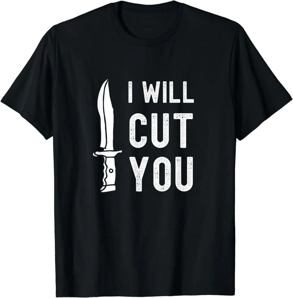 I Will Cut You Funny Bladesmith Knife Gift T-Shirt Y2K tops Unisex Summer Short Sleeve