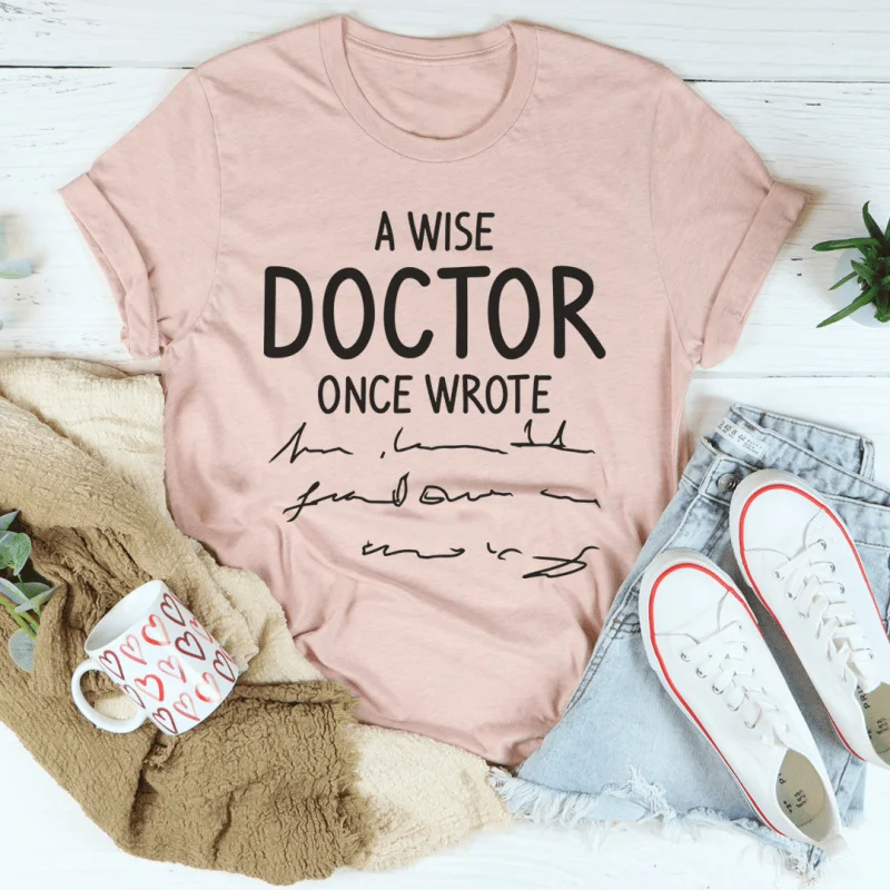 

Funny Medical Student Gift A Wise Doctor Once Wrote T-Shirt for Future Physicians A Wise Doctor Once Wrote T-Shirt