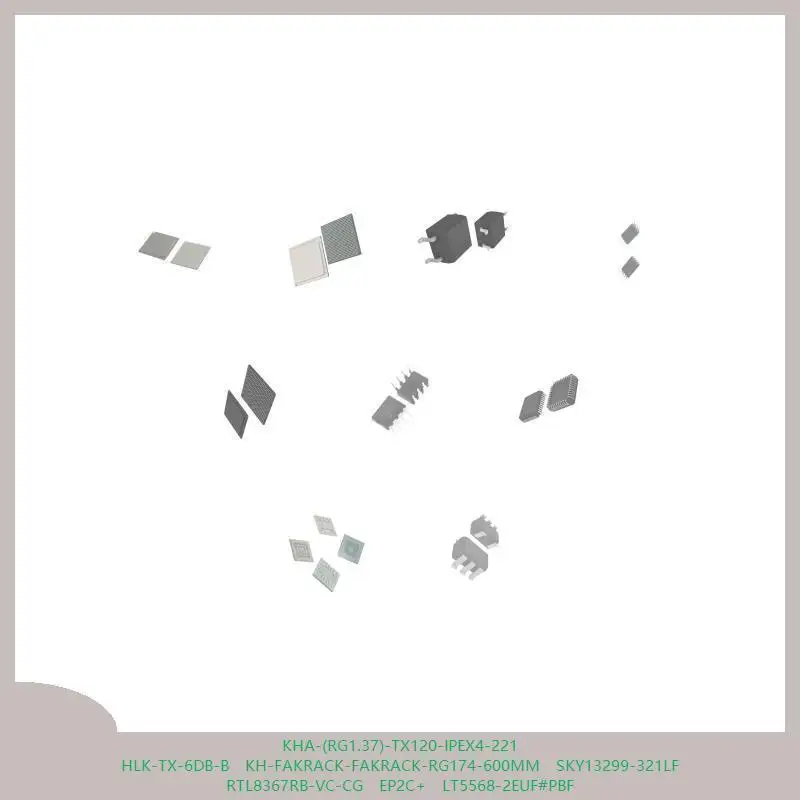 KHA-(RG1.37)-TX120-IPEX4-221 HLK-TX-6DB-B KH-FAKRACK-FAKRACK-RG174-600MM SKY13299-321LF RTL8367RB-VC-CG EP2C+ LT5568-2EUF#PBF