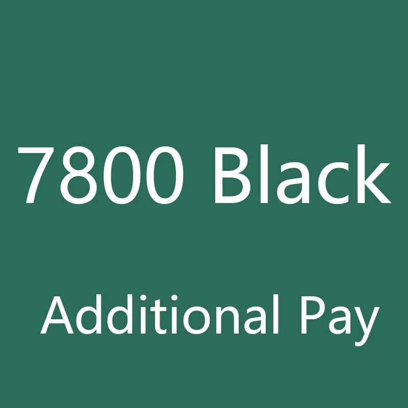 Additional Pay on Your Order - 7800Black