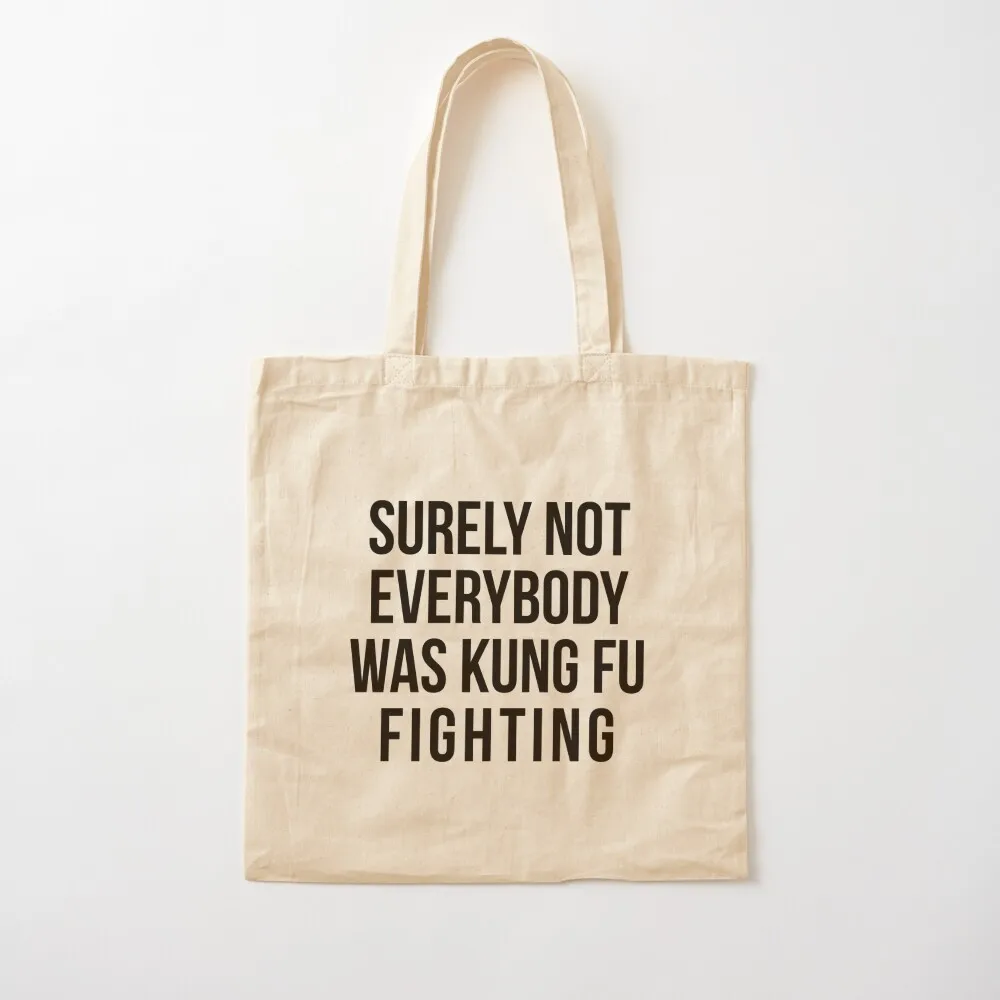 Surely Not Everybody Was Kung Fu Fighting Tote Bag custom bags large tote bag Beach bag Canvas Tote