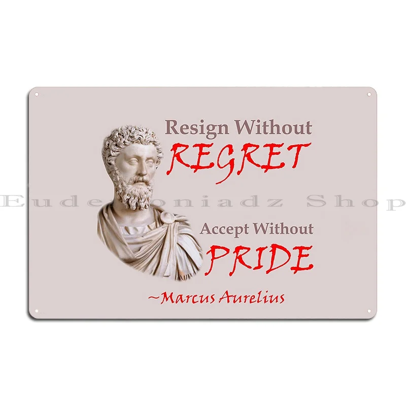 Regret And Pride Stoic Wise Sentence Of Marcus Aurelius Metal Sign Living Room Personalized Club Garage Custom Tin Sign Poster