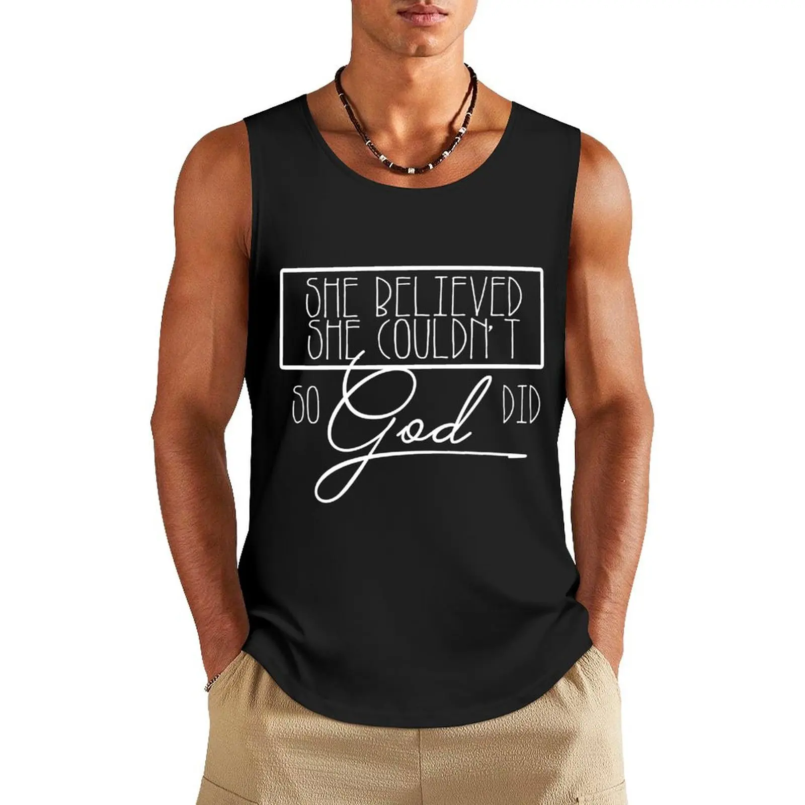 

She believed she couldn't, so God did - christian Design Tank Top men clothing t shirts