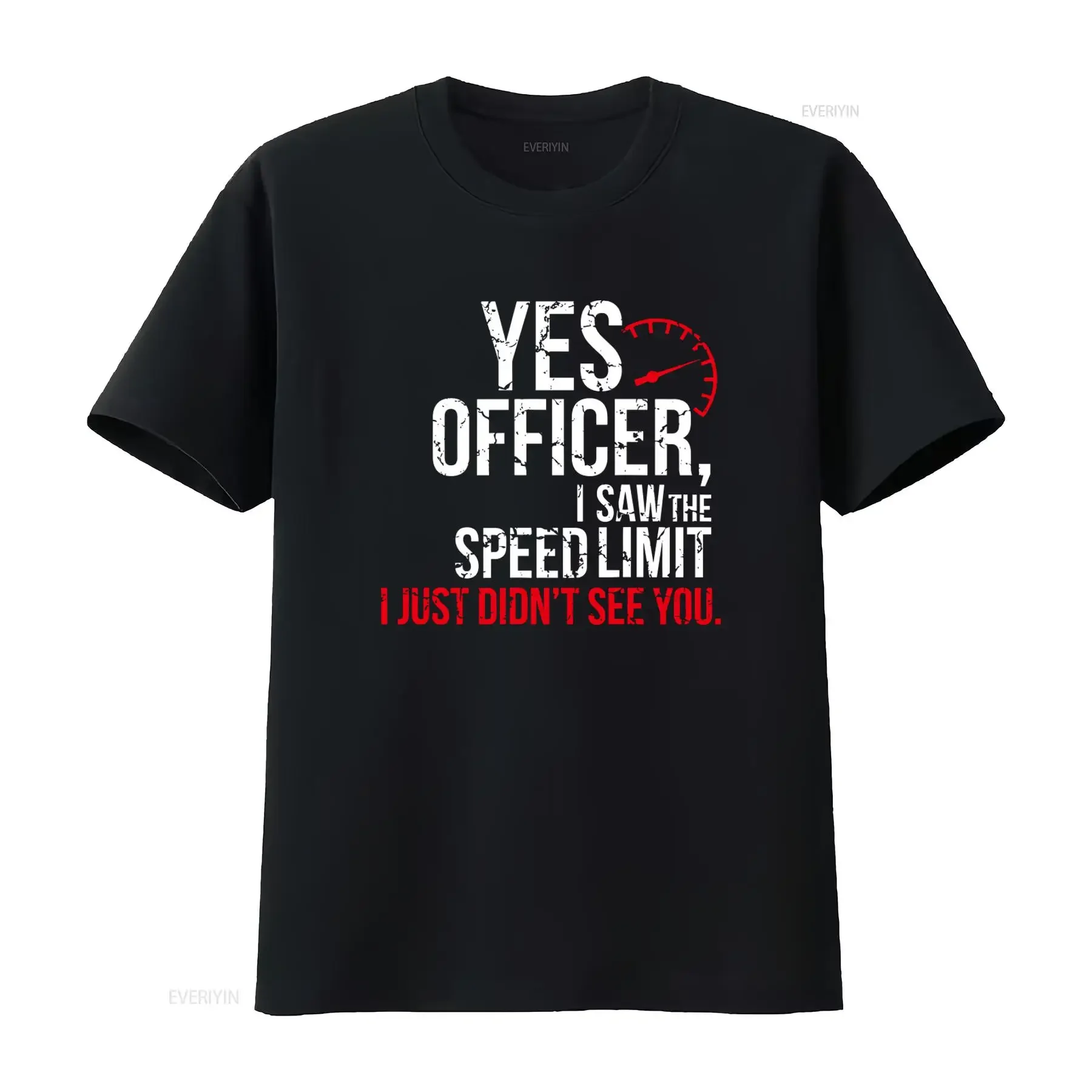 Funny Driving T Shirt Yes Officer I Saw The Speed Limit Just Didn't See You Humorous Quote Trendy Design vintage Washed
