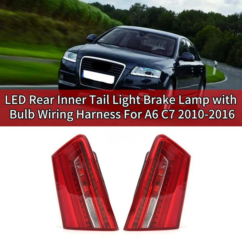 Car LED Rear Inner Tail Light Brake Light Right For  A6 C7 2010 2011 2012-2016 4G5945093 4G5945094