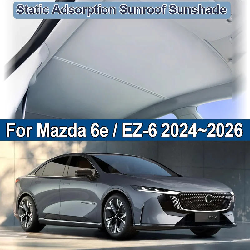 Car Sunroof Sunshades For Mazda 6e EZ-6 2024 2025 2026 Skylight