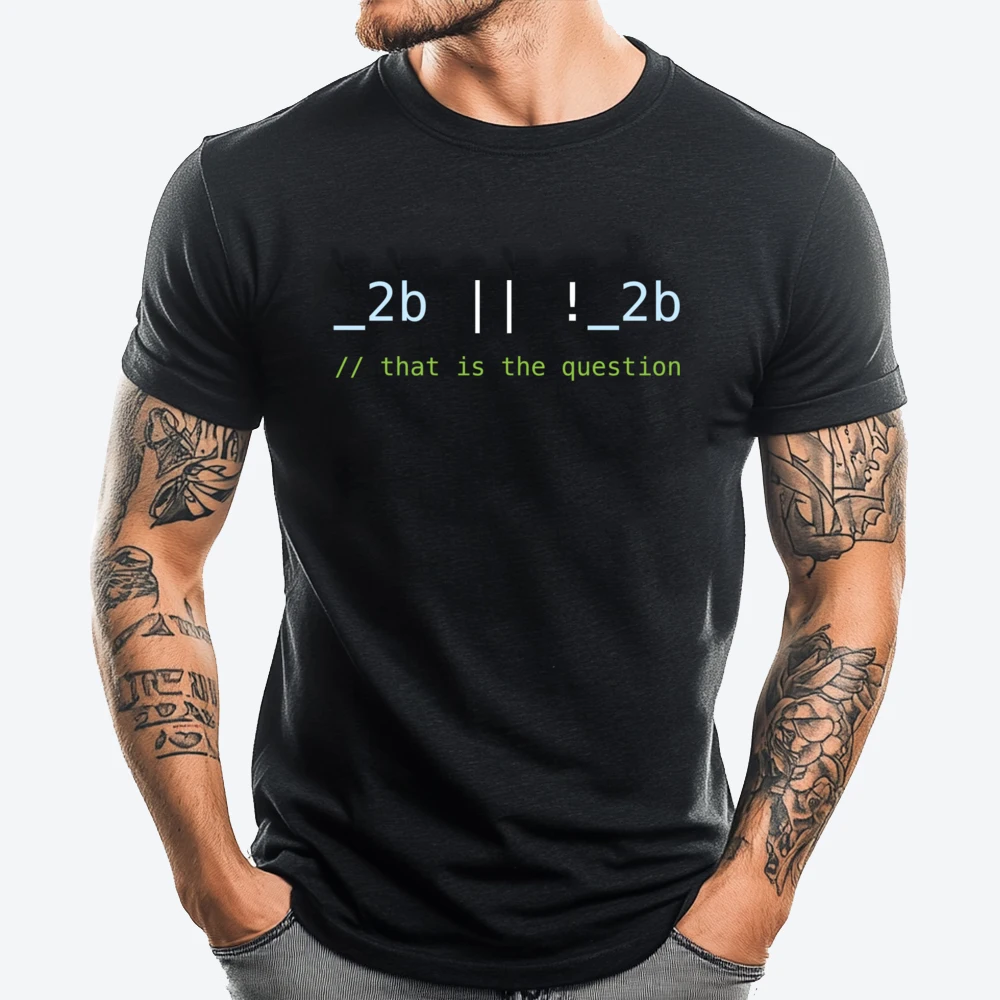 

2b To Be Or Not To Be Computer Programming Men Graphic Tees Brand Clothing Man Tops Tees Thanksgiving