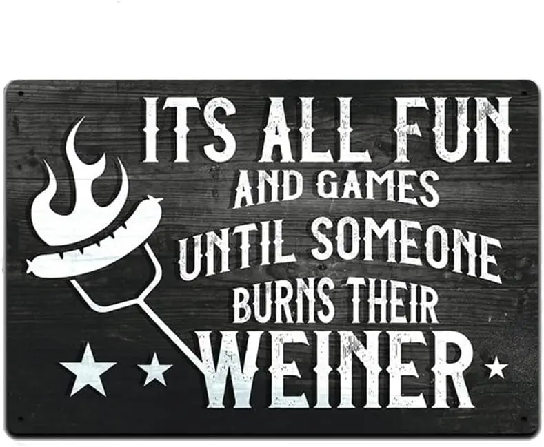 Its All Fun and Games Until Someone Burns Their Weiner Sign Metal Tin Sign, Camping Poster for Home Office Bedroom Bars Pub Man