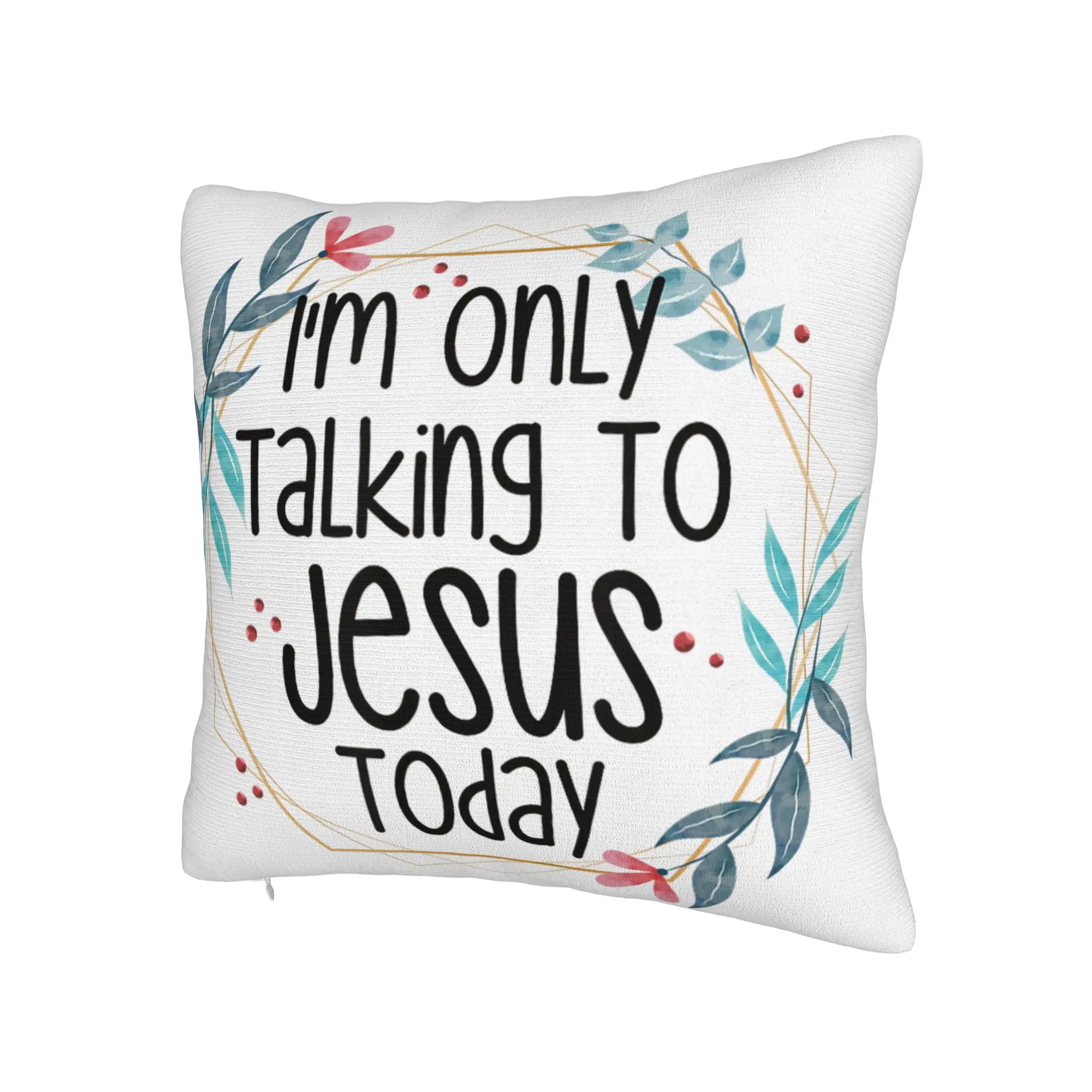 Decorative Pillowcases I'm Only Talking to Jesus Today  Merch Living Room  Throw Pillow Case Cover Zippered Multi Size
