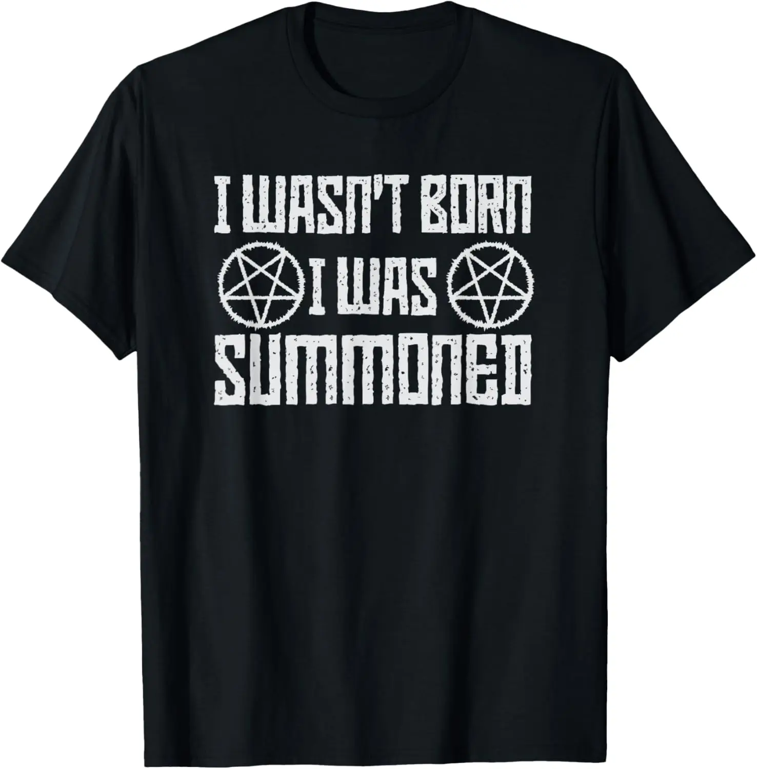 I wasn't born, I was summoned, funny goth demonic humor T-Shirt