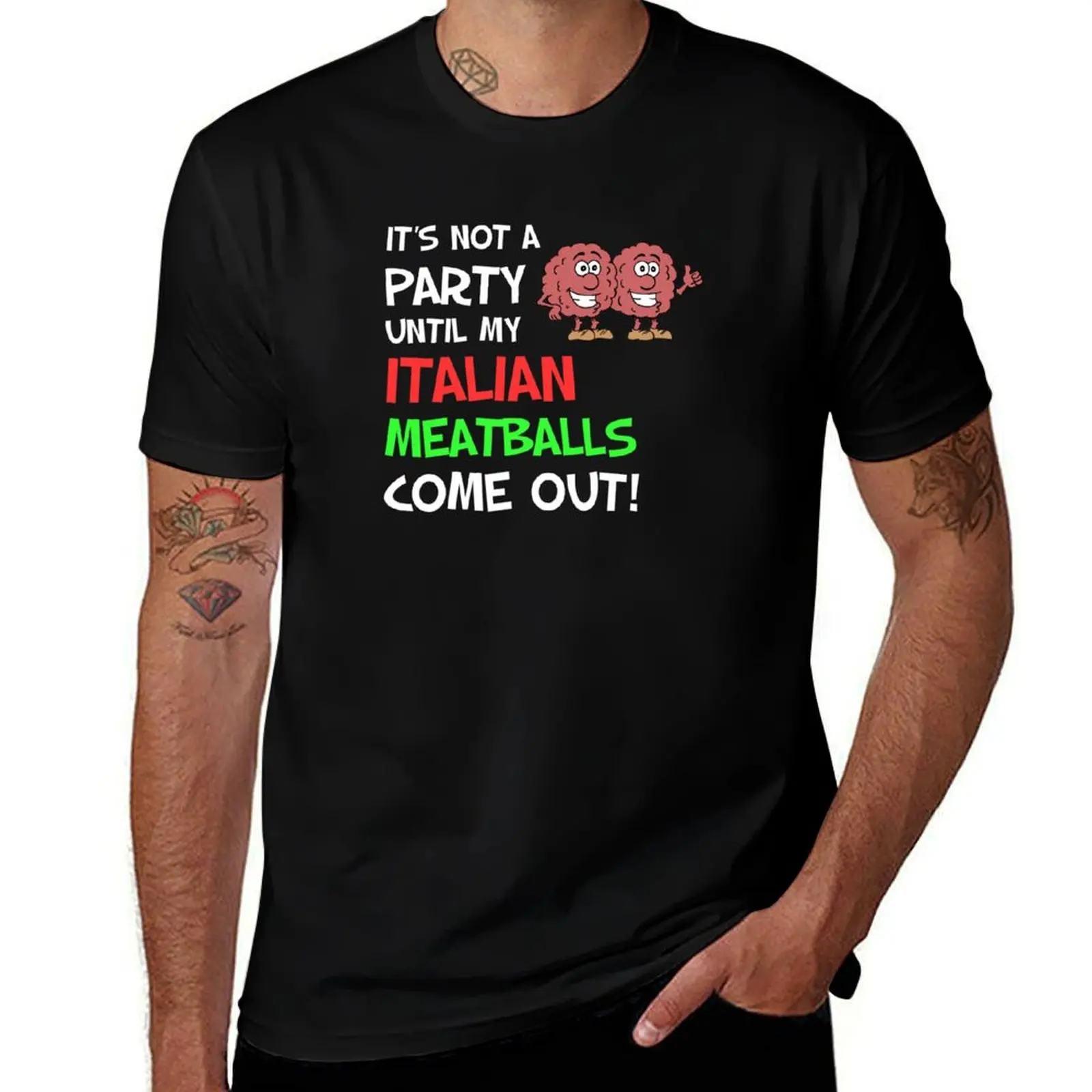 

Not A Party Until Italian Meatballs Funny T-Shirt cotton t shirt pack graphic t shirts for man