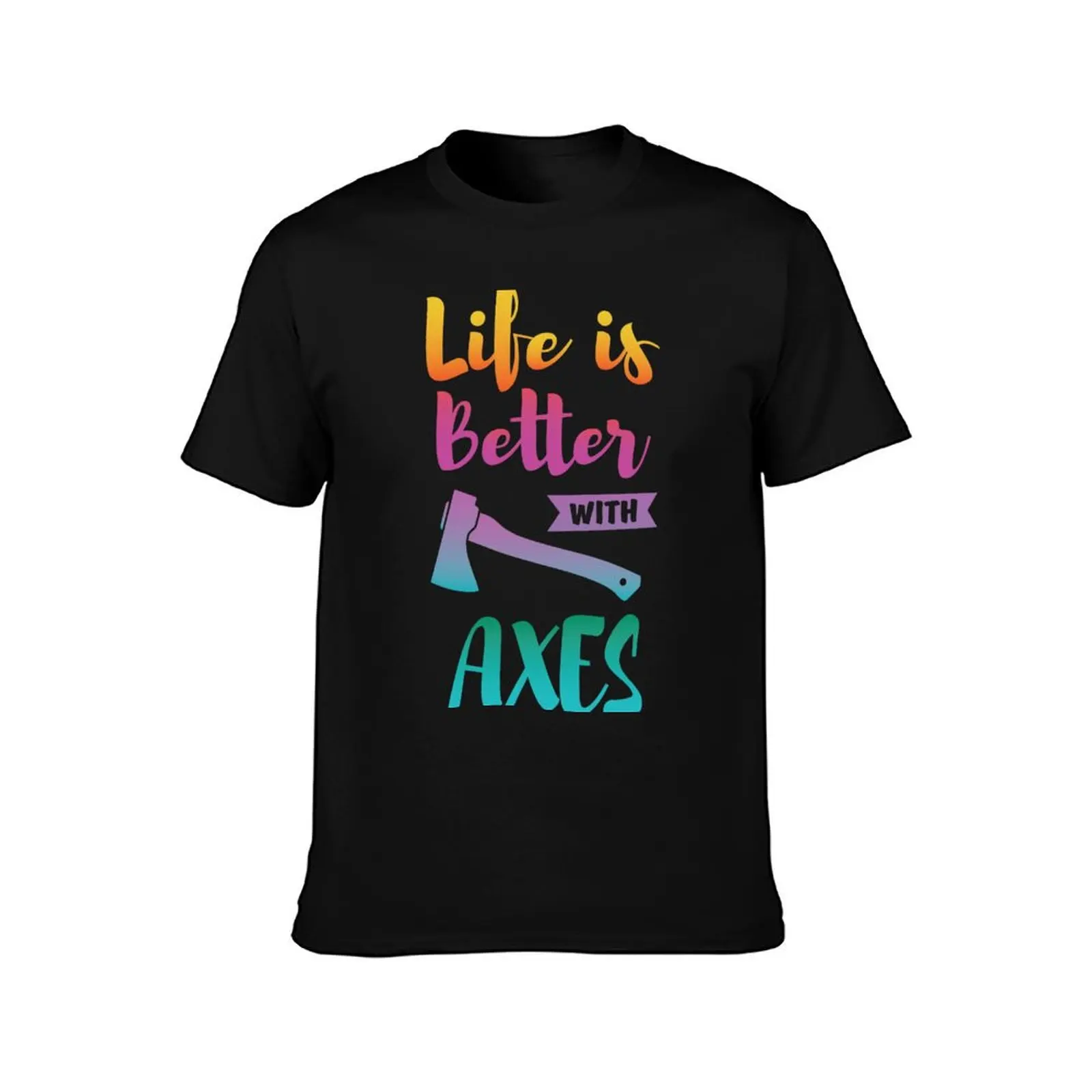 Axe Throwing Life Is Better With Axes T-Shirt Summer Fashion Casual Tee Shirt