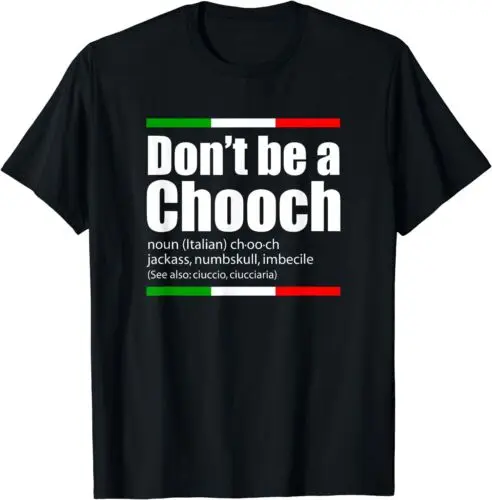  Italian Slang Funny Don't Be A Chooch Saying English Meaning T-Shirt