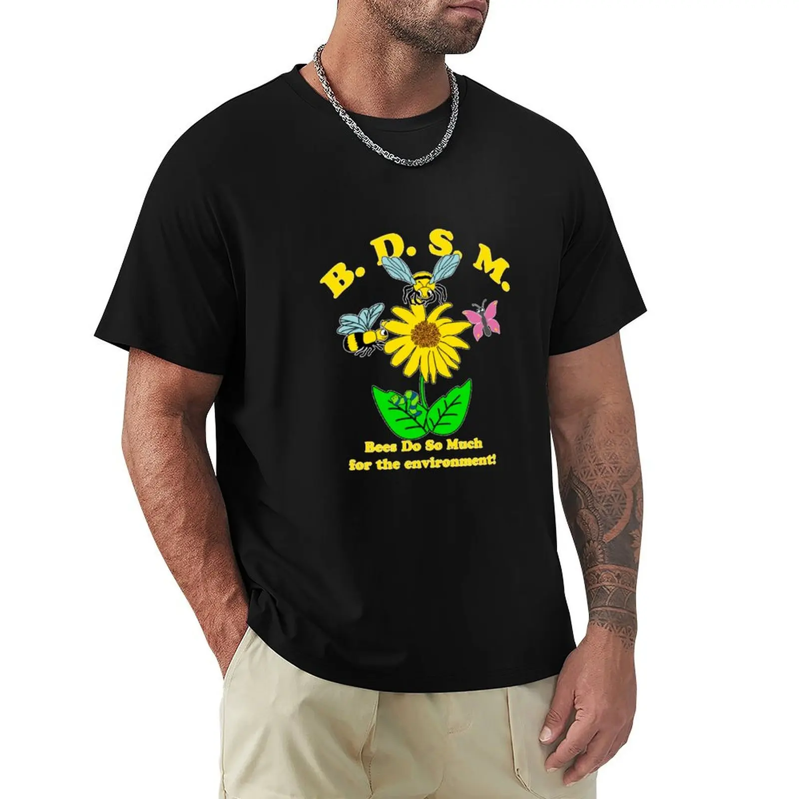 BDSM-Bees-Do-So-Much-for-the-environment-- T-Shirt Casual Everyday Wear T-Shirt