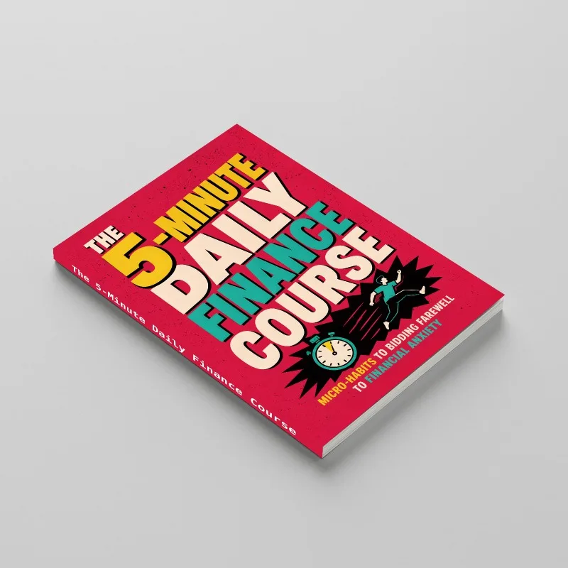 The 5-Minute Daily Finance Course, Daily Money Habits, Budget Planning, and Personal Finance Growth Guide（5-Minute Daily
