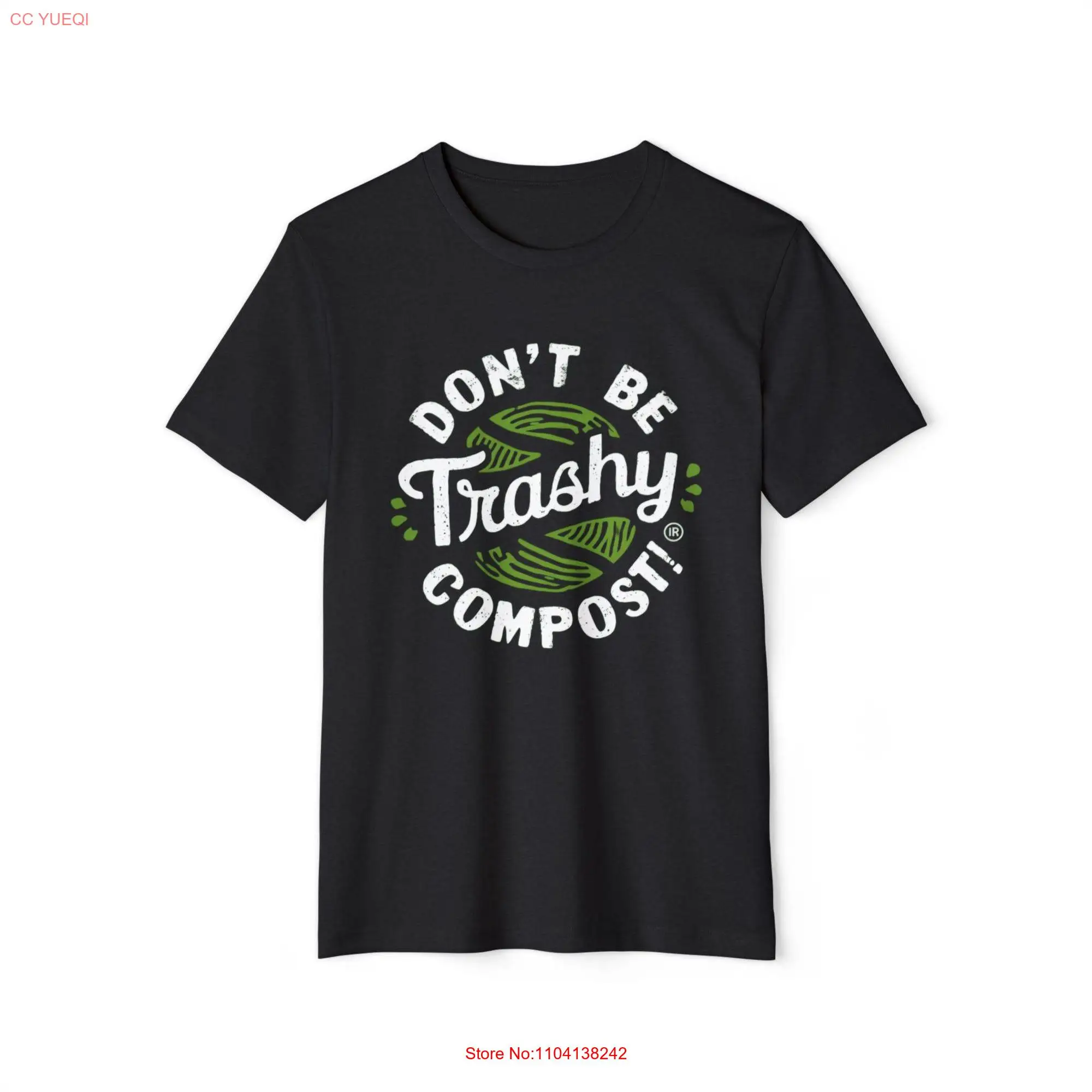 Don't Be Trashy Compost 100 Organic Cotton Eco Friendly T Shirt long or short sleeves