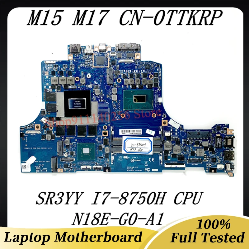 

Mainboard TTKRP 0TTKRP CN-0TTKRP For DELL M15 M17 Laptop Motherboard With SR3YY I7-8750H CPU N18E-G0-A1 100% Tested Working Well