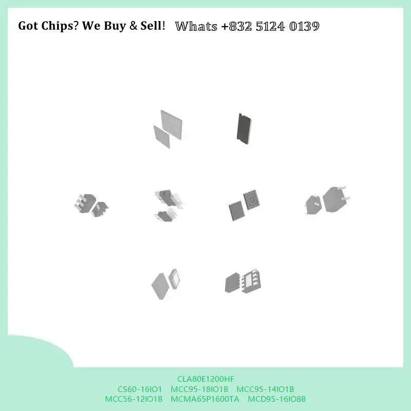 chip Integrated circuit chip MCU chip CLA80E1200HF CS60-16IO1 MCC95-18IO1B MCC95-14IO1B MCC56-12IO1B MCMA65P1600TA MCD95-16IO8B