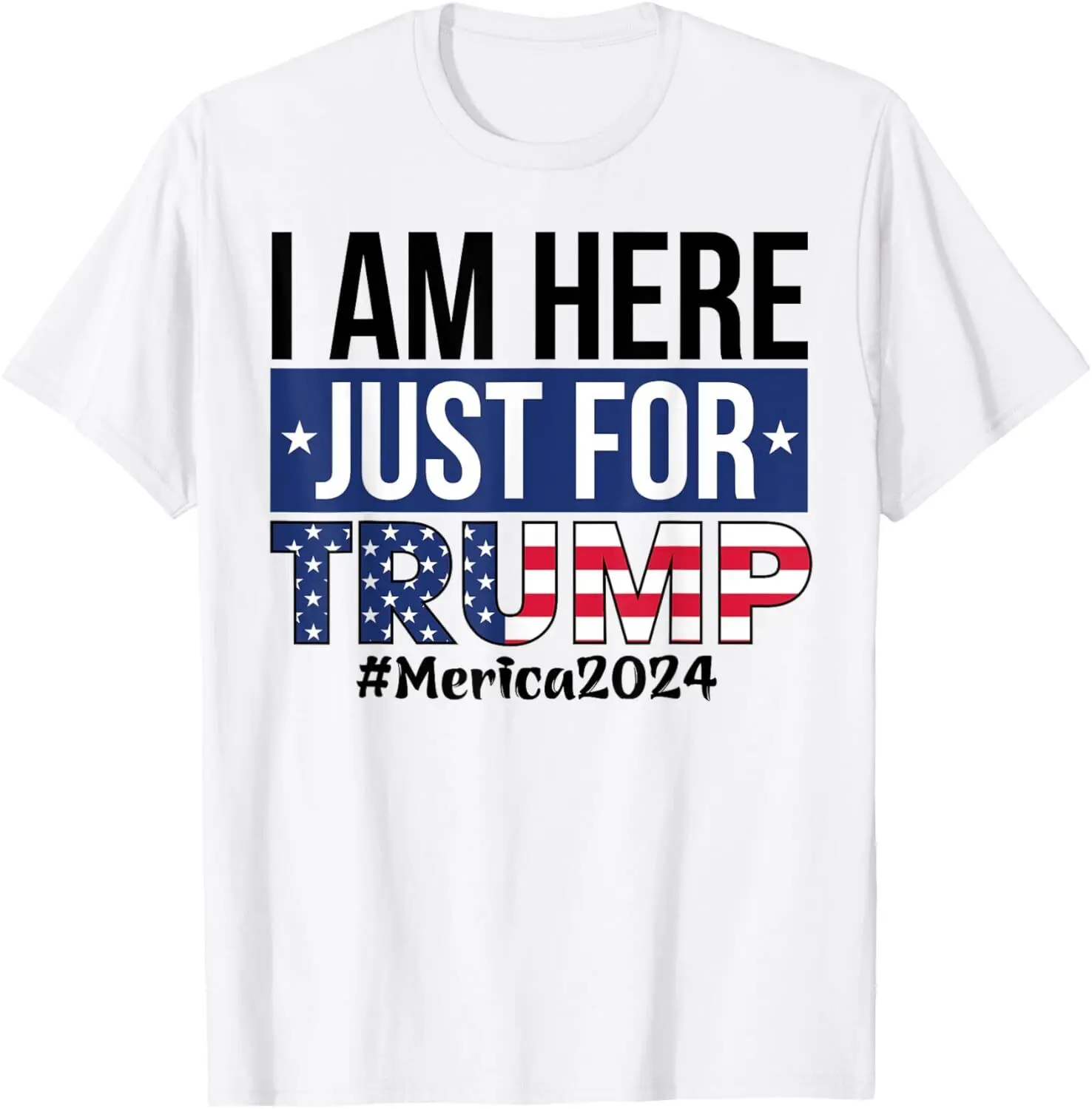 

I'm voting for Trump. Trump 2024. I am here just for Trump. T-Shirt