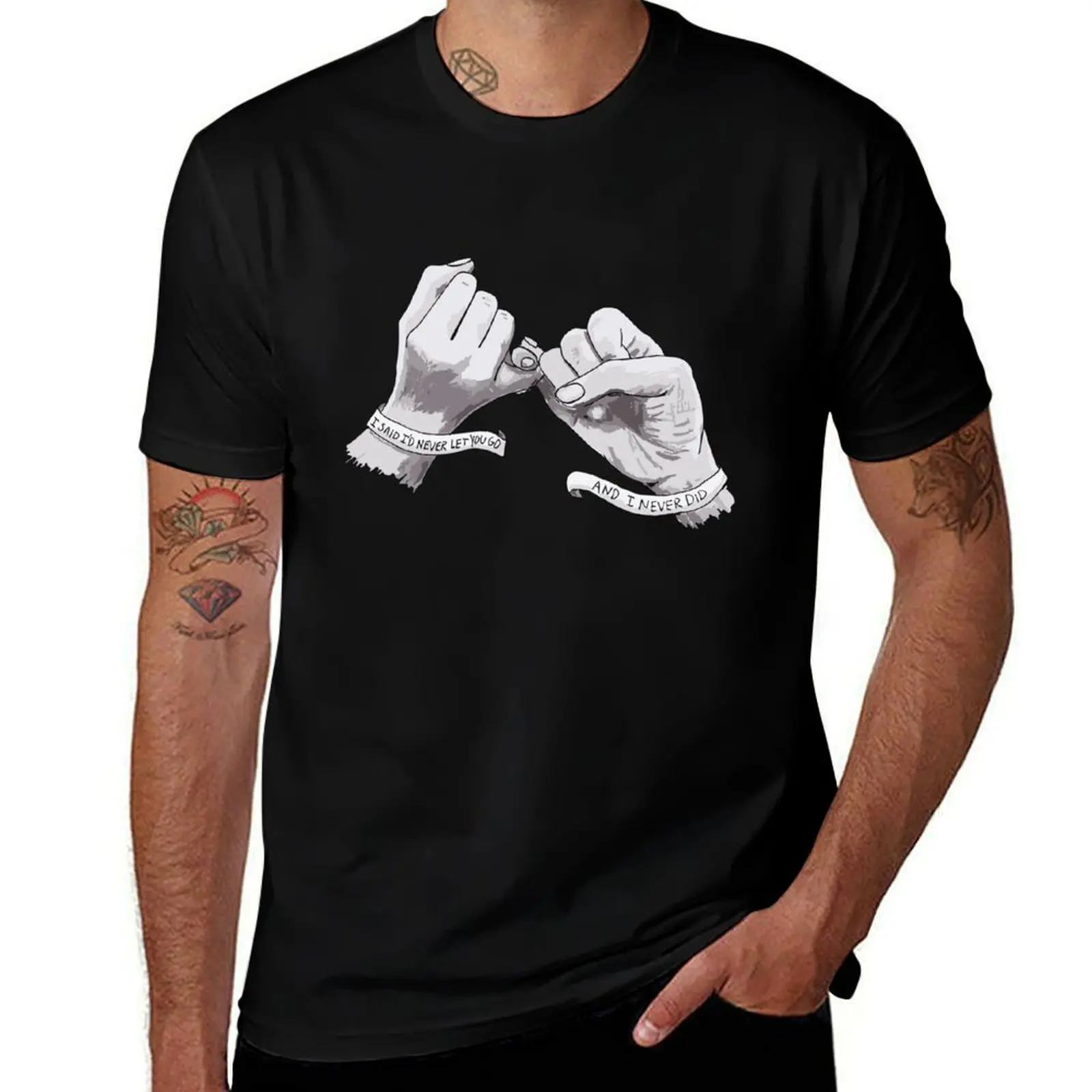

I said I'd never let you go, and I never did T-Shirt Personalized t-shirt summer clothes quick-drying mens t shirts