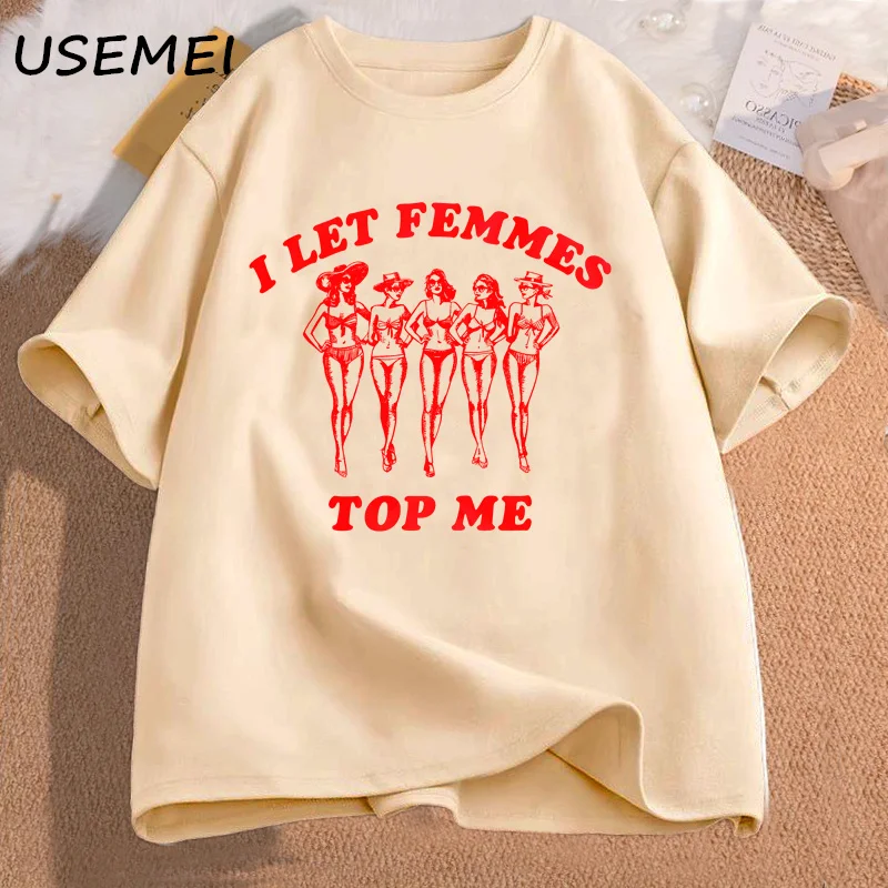 I Let Femmes Top Me stampato t-shirt donna cotone manica corta divertente lesbiche bisessuale orgoglio LGBTQ Tshirt moda donna abbigliamento