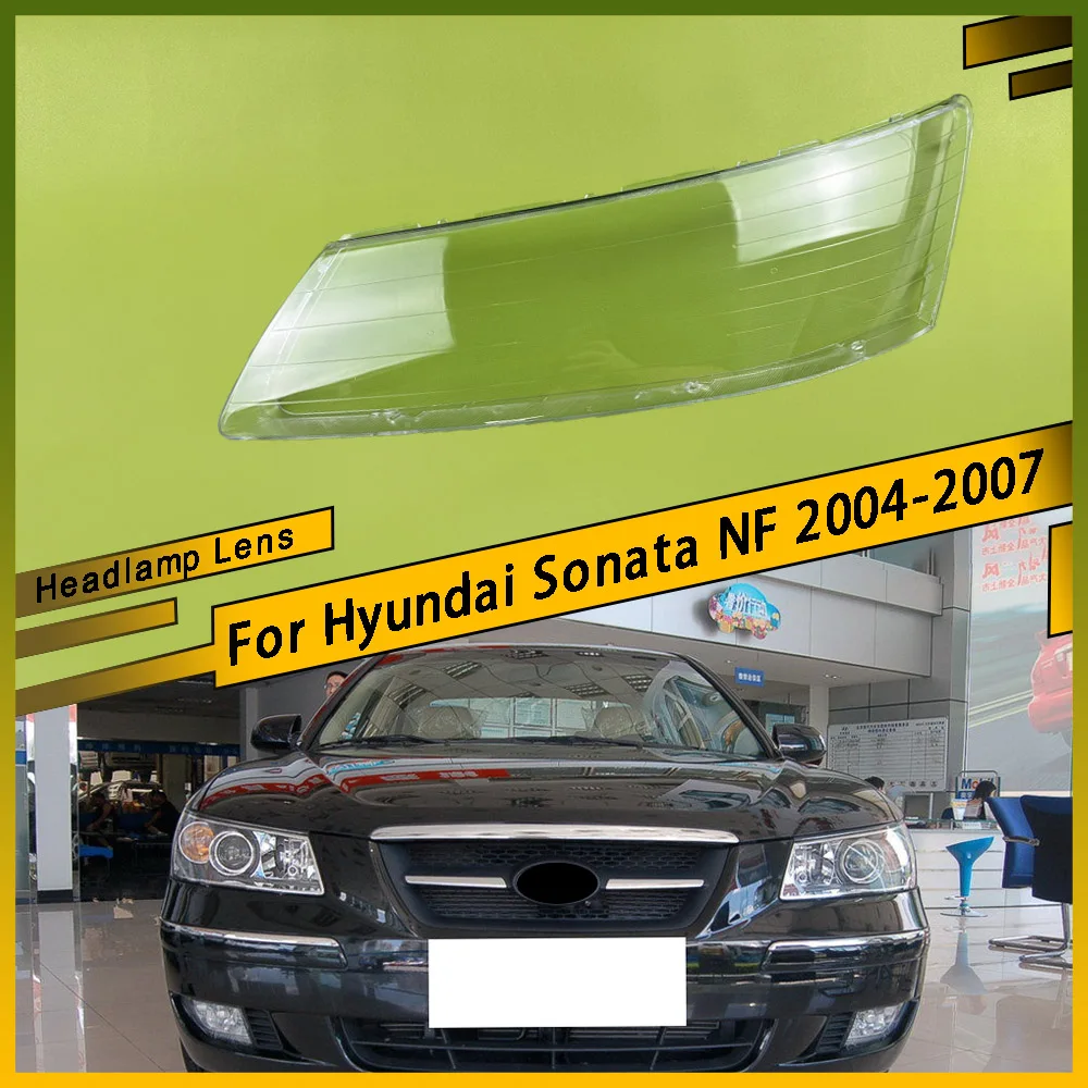 

For Hyundai Sonata NF 2004 - 2007 Headlamps Lens Glass Shell Masks Transparent Lampshade Shade Car Front Headlight Cover