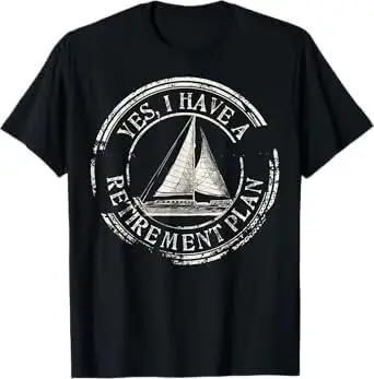 Plain Sailing Boat Retirement Plan Gift Design Idea T-Shirt