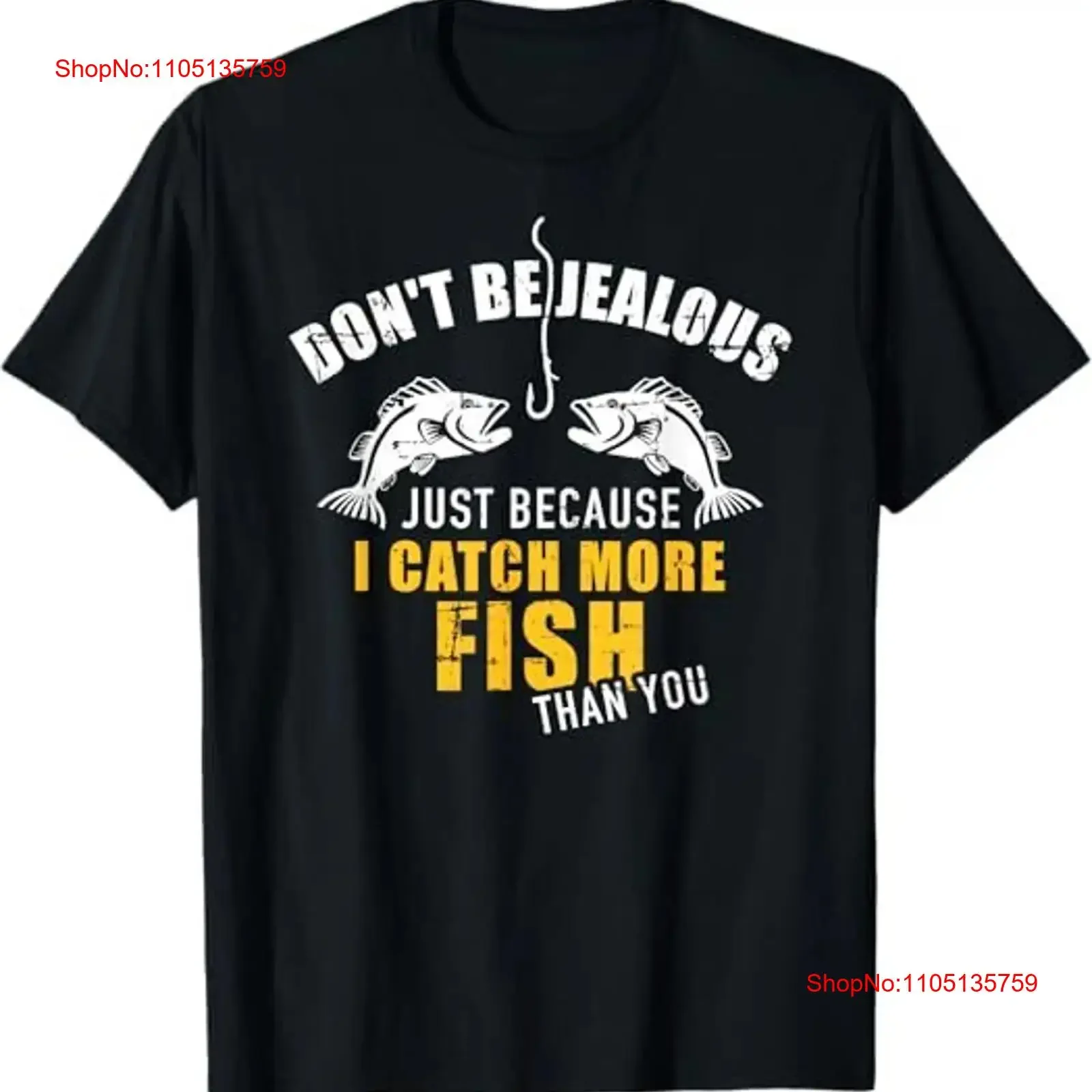 NEW Fishing Don't be jealous just because I catch more fish you T Shirt S 3XL vintage Washed Versatile Comfortable Unisex