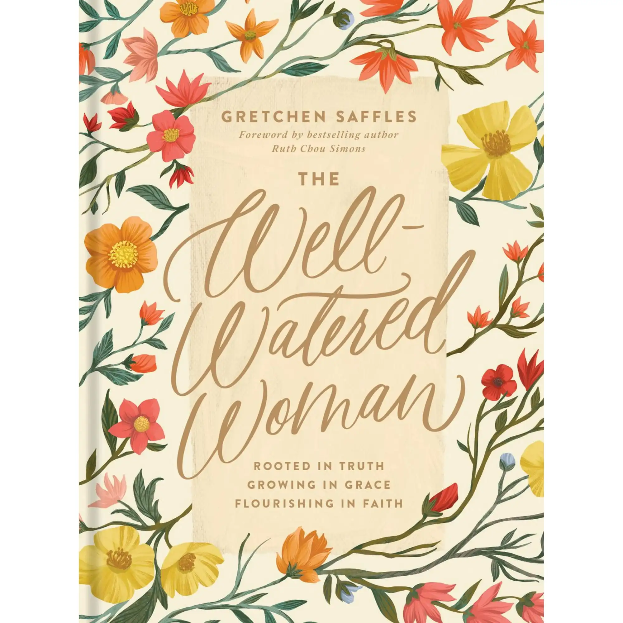 

Gretchen Saffles: The Well-Watered Woman: Rooted in Truth, Growing in Grace, Flourishing in Faith (Hardcover)