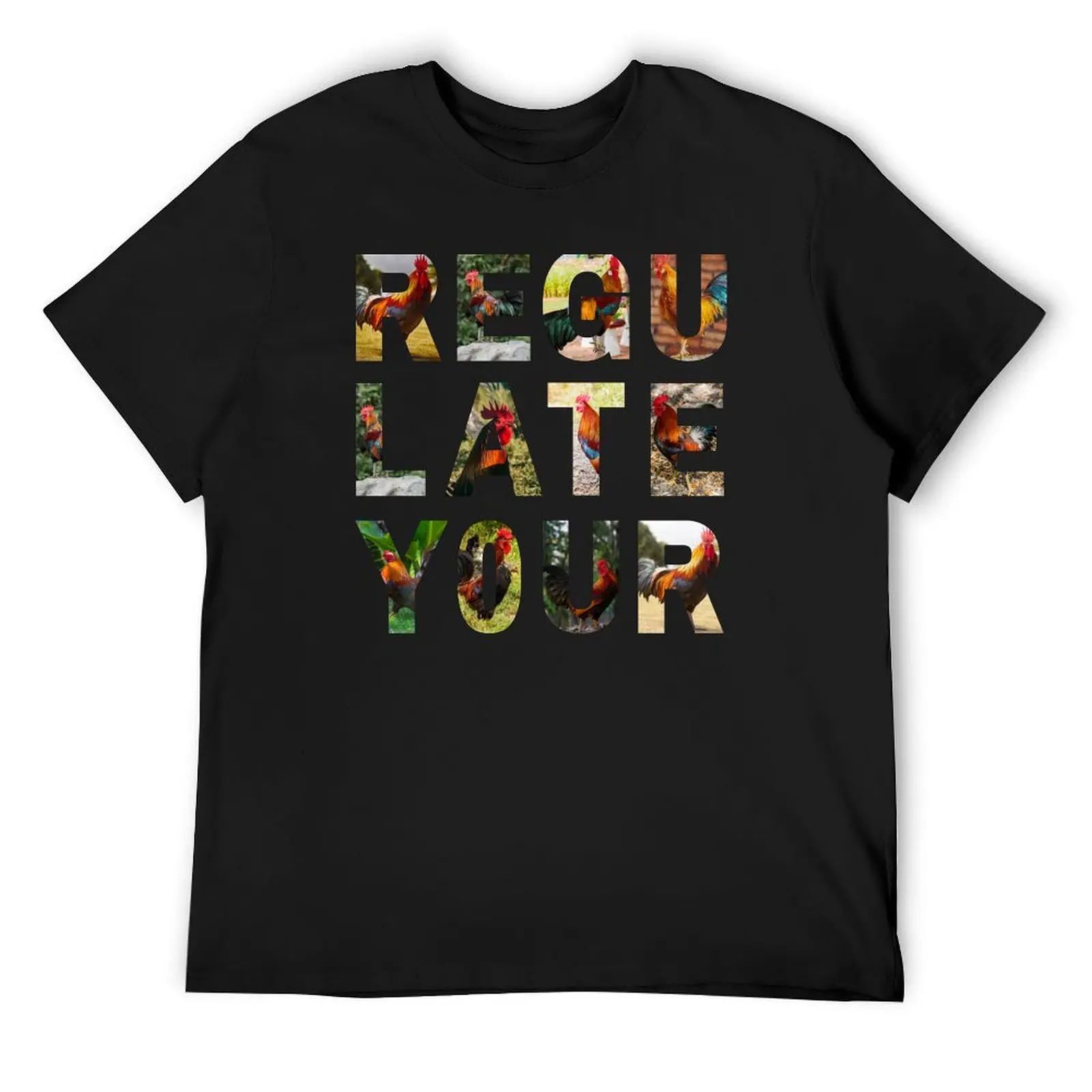 Regulate your rooster T-Shirt oversized graphic tee anime t shirts plus sizes graphic shirts t shirt men 100℅ cotton